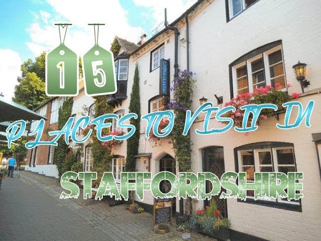 Top 15 Places To Visit In Staffordshire